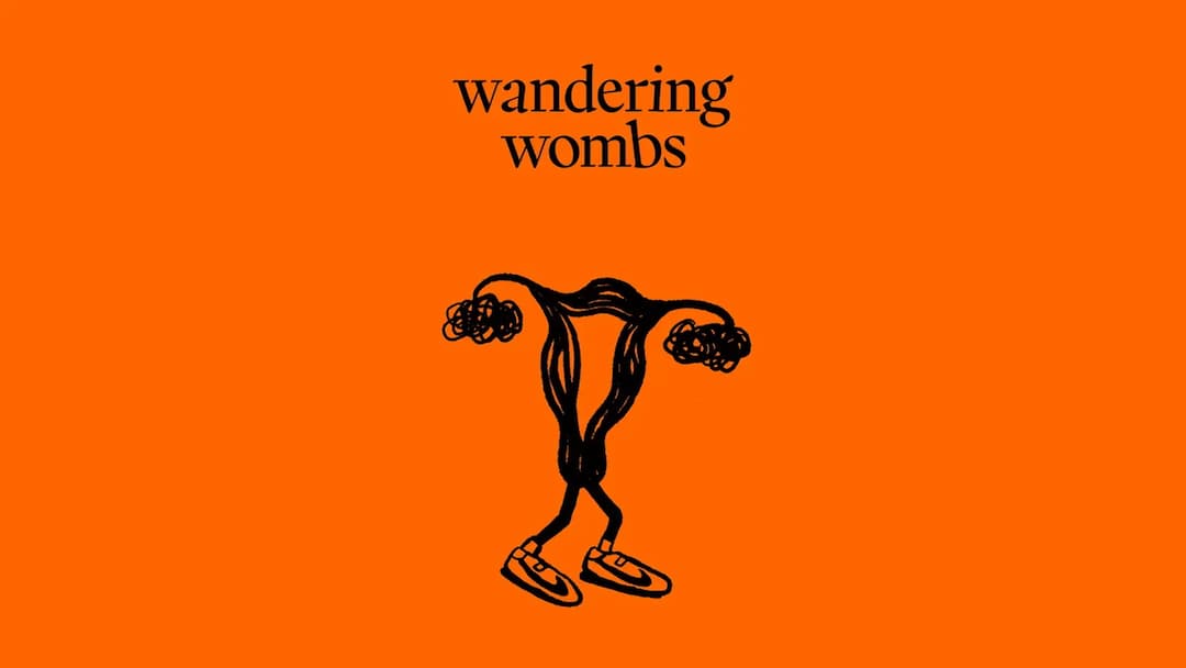 Wandering Wombs